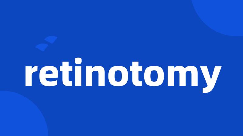 retinotomy