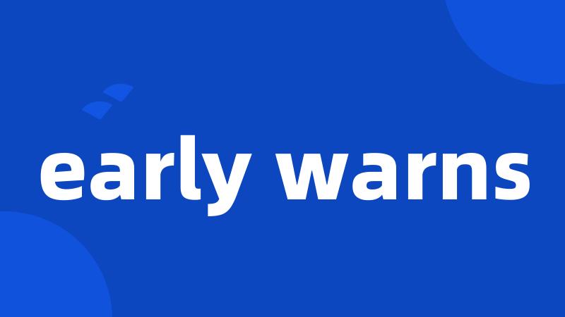 early warns