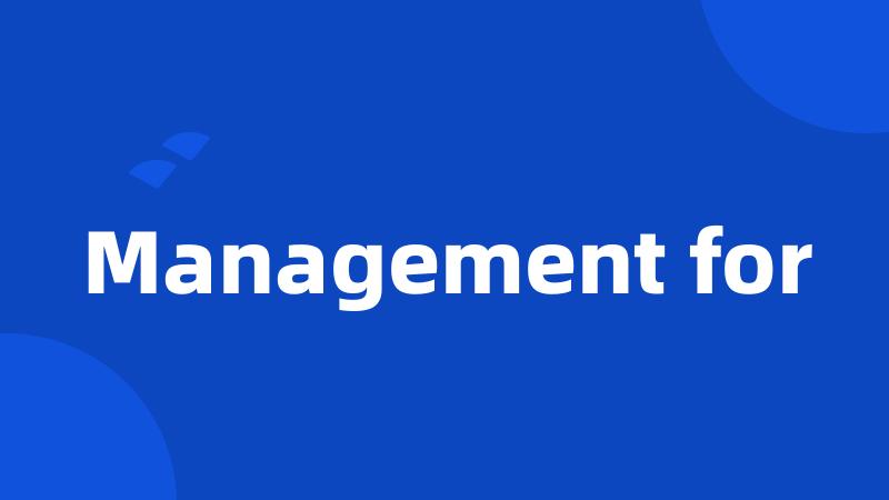 Management for