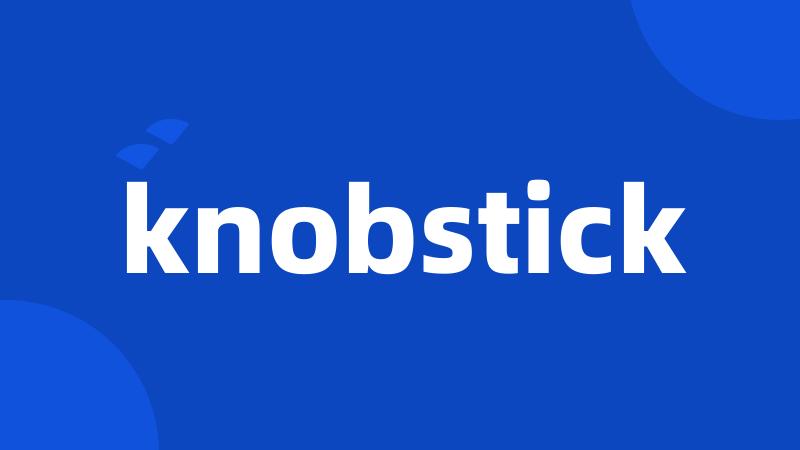 knobstick