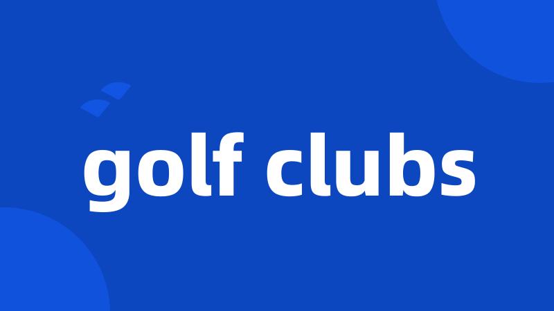 golf clubs