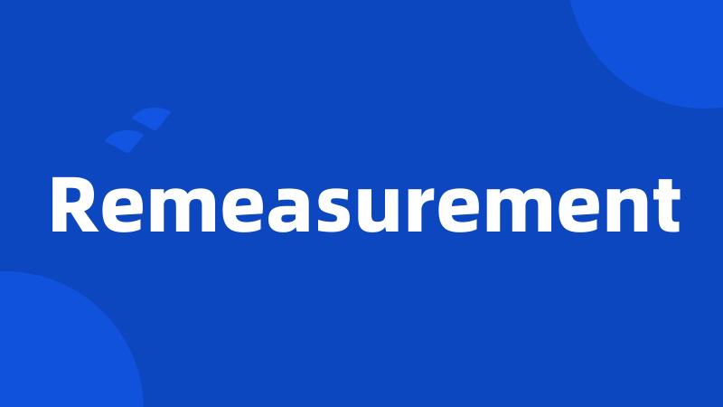 Remeasurement