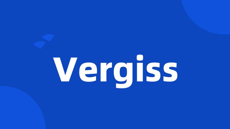 Vergiss