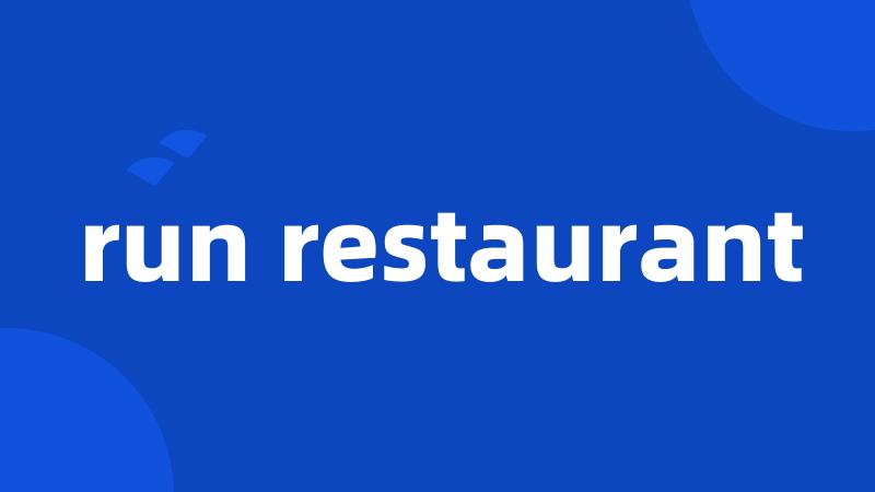 run restaurant