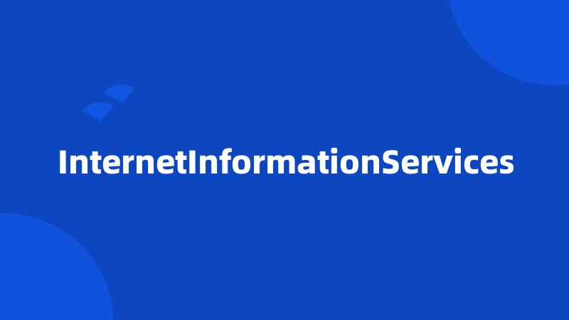 InternetInformationServices