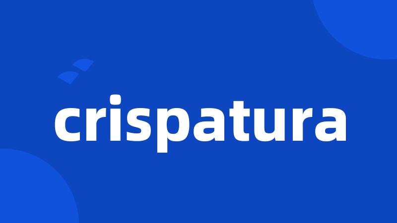 crispatura