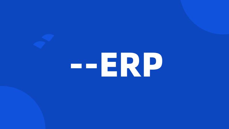 --ERP