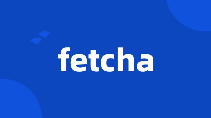 fetcha