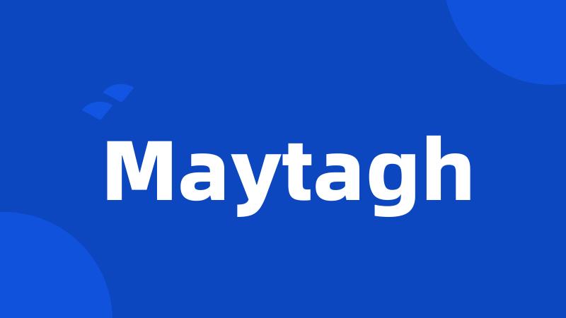 Maytagh