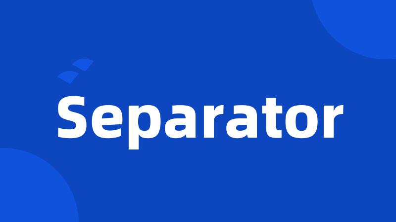 Separator