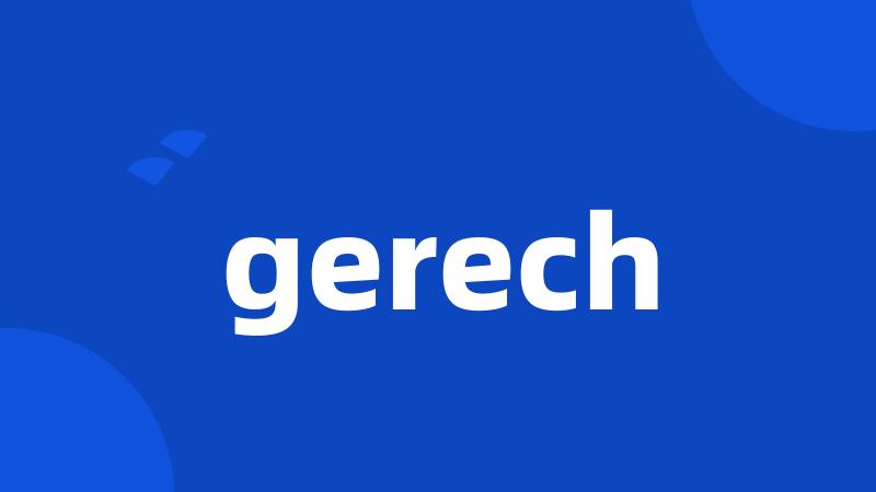 gerech