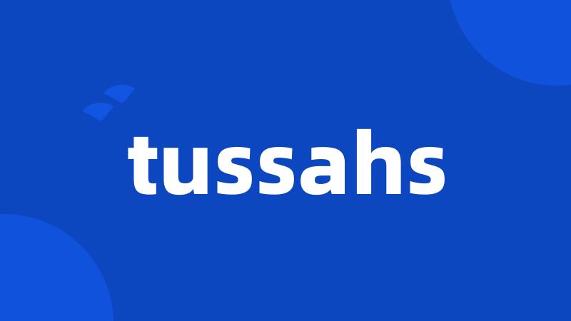 tussahs