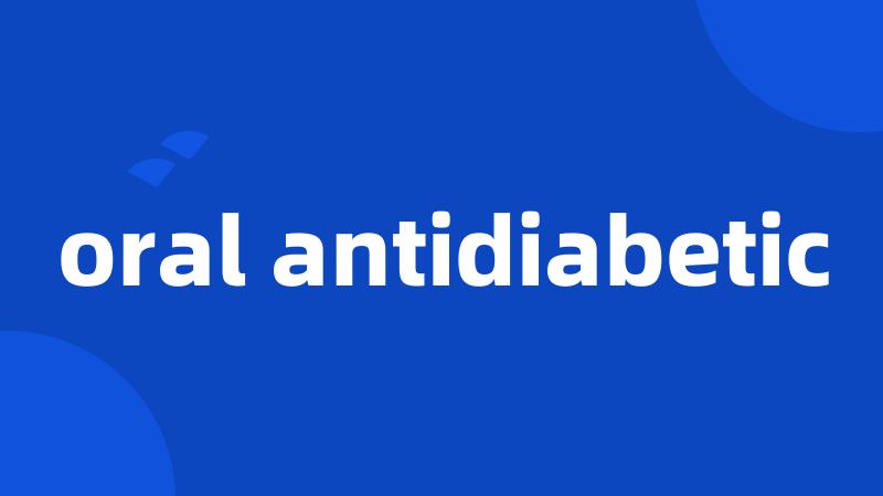 oral antidiabetic