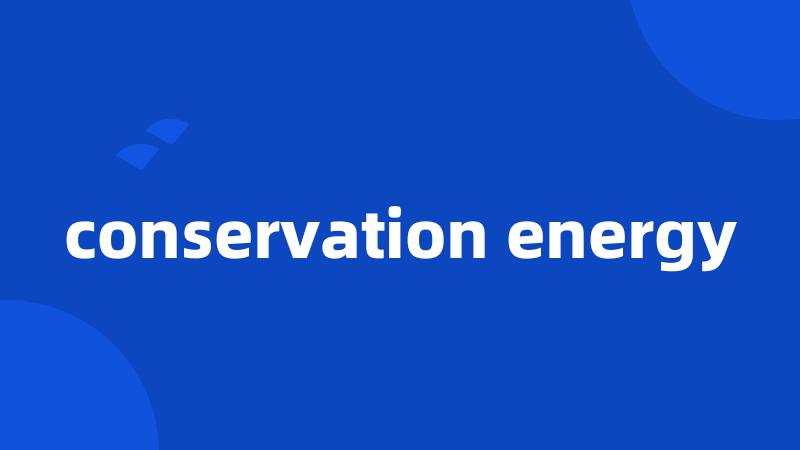 conservation energy