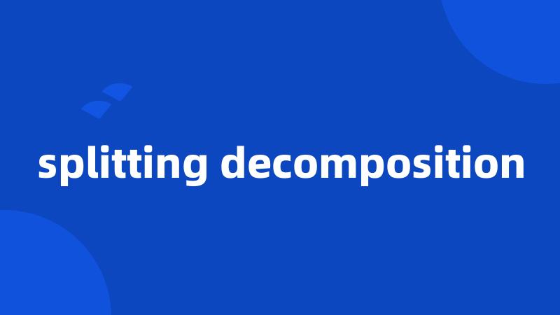 splitting decomposition