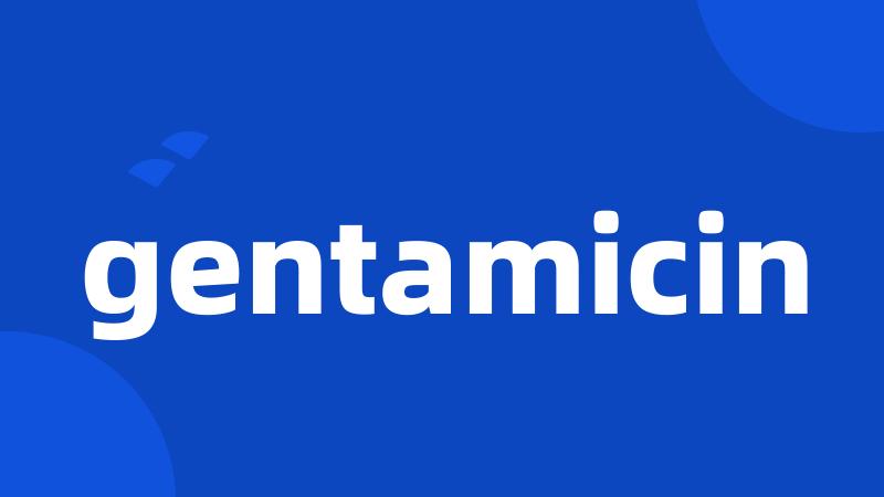 gentamicin