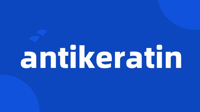 antikeratin