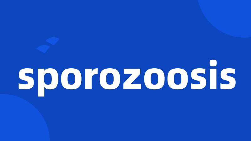 sporozoosis