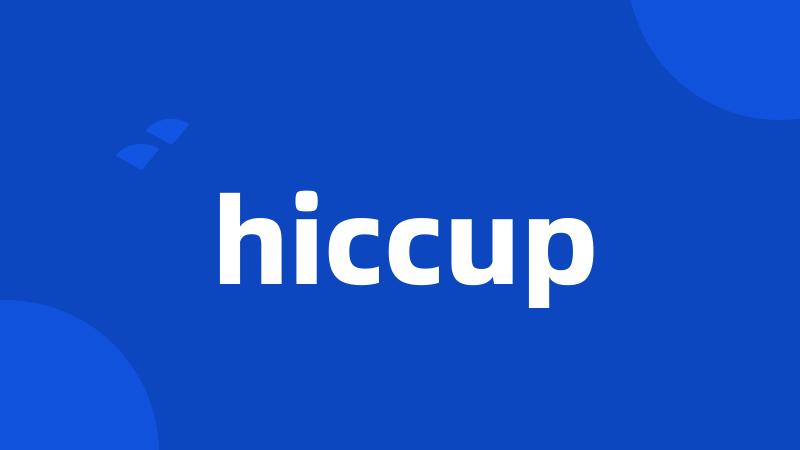 hiccup