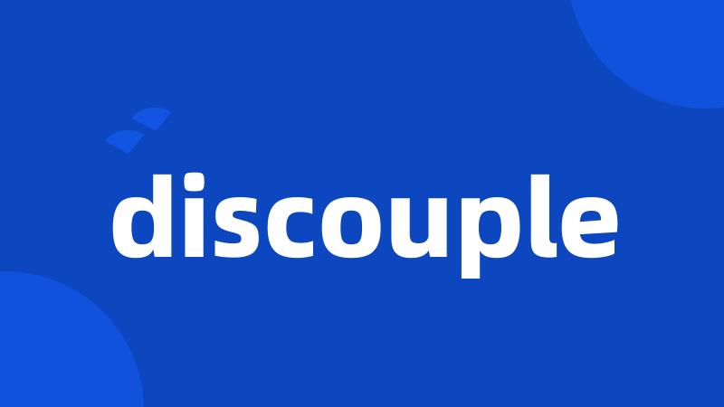 discouple