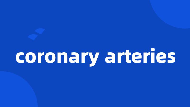 coronary arteries