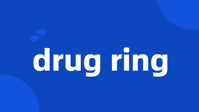 drug ring