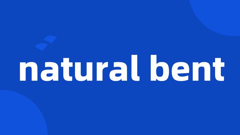 natural bent