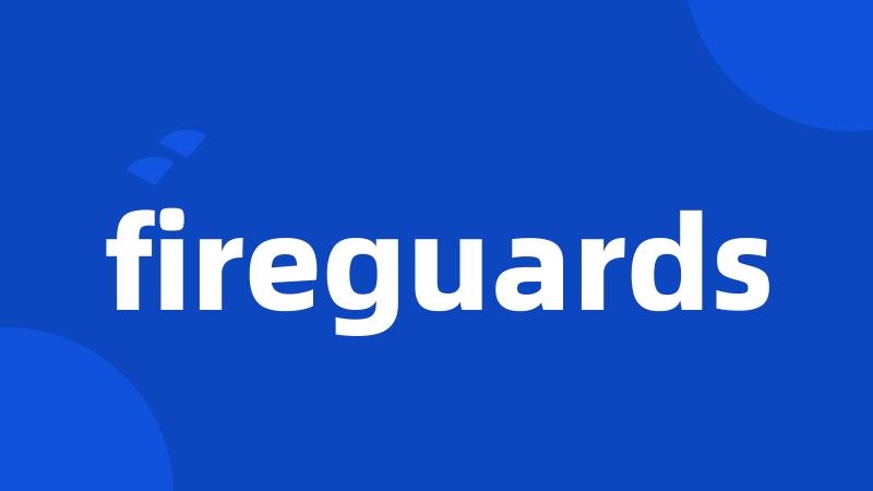 fireguards