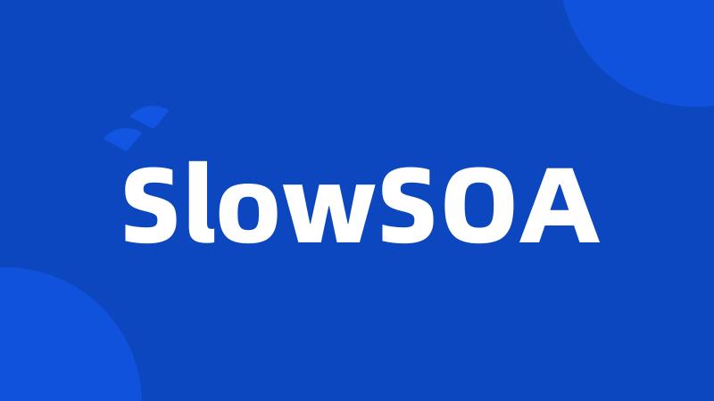 SlowSOA