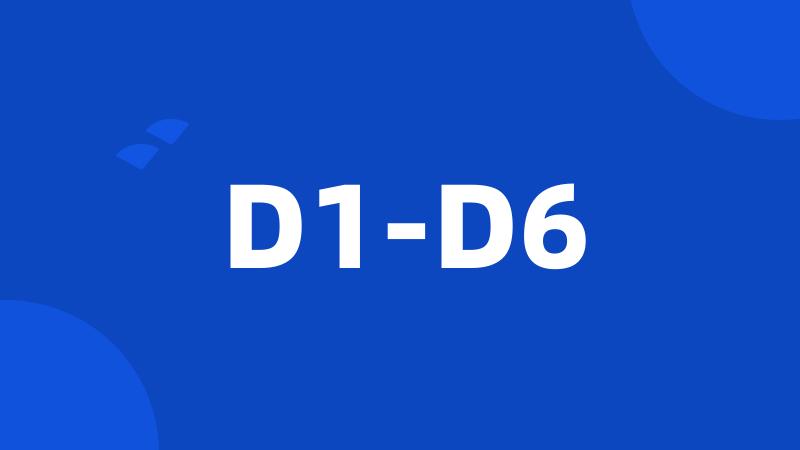 D1-D6