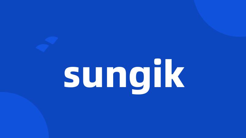 sungik