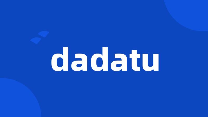 dadatu