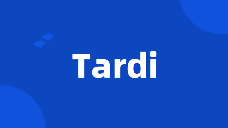 Tardi