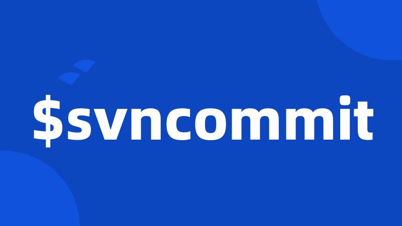 $svncommit