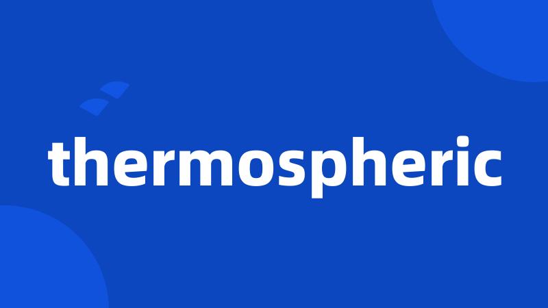 thermospheric