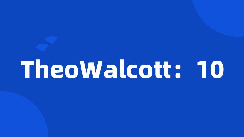 TheoWalcott：10