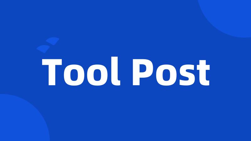 Tool Post