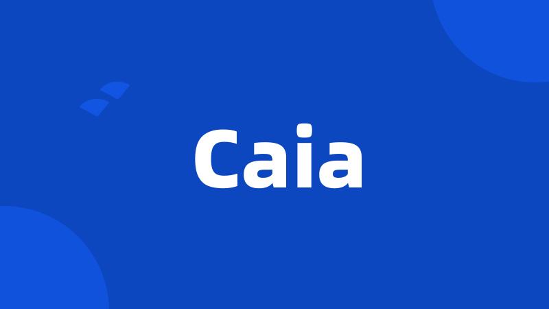 Caia