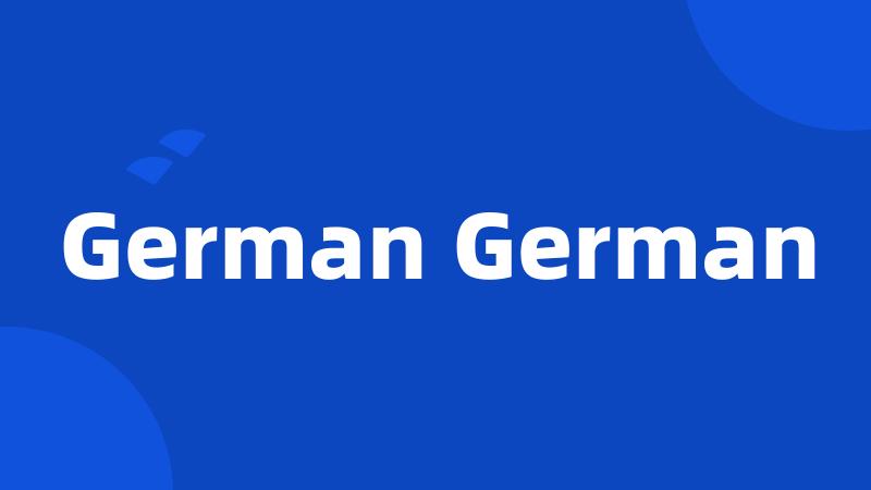 German German