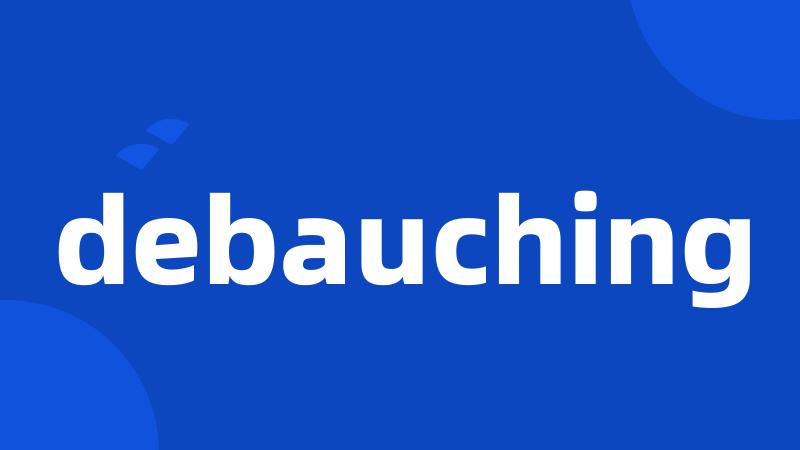 debauching