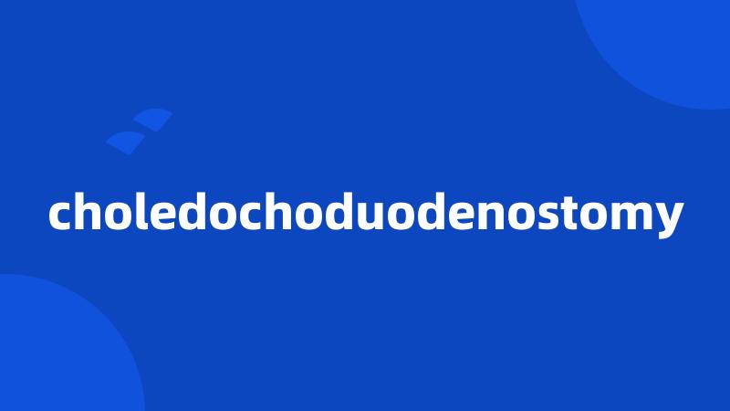 choledochoduodenostomy