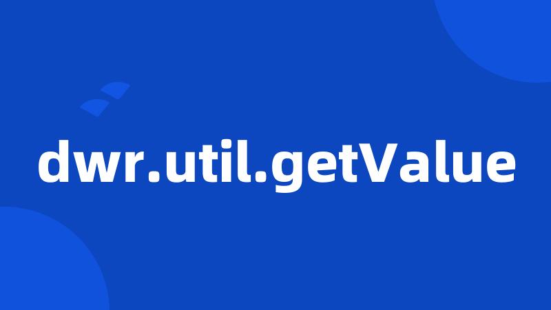 dwr.util.getValue