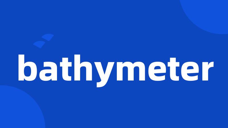 bathymeter