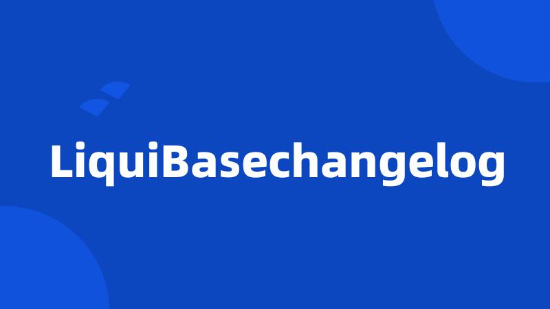 LiquiBasechangelog