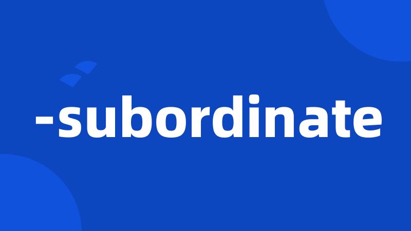 -subordinate