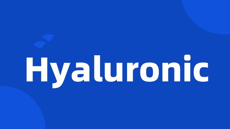 Hyaluronic