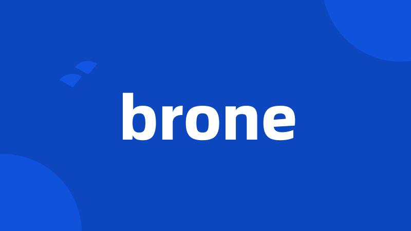 brone