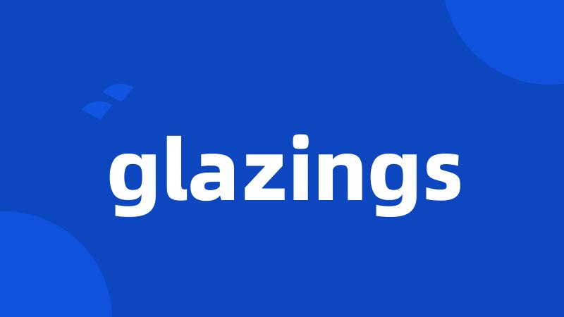 glazings