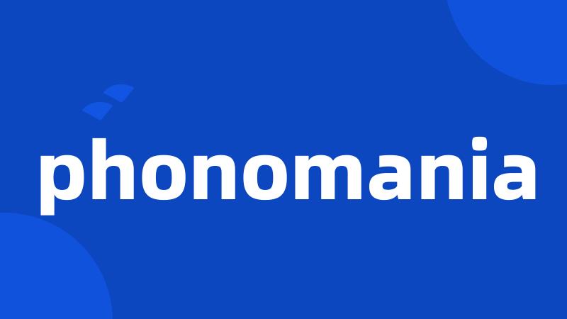 phonomania