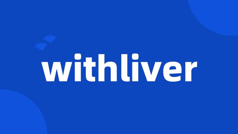 withliver